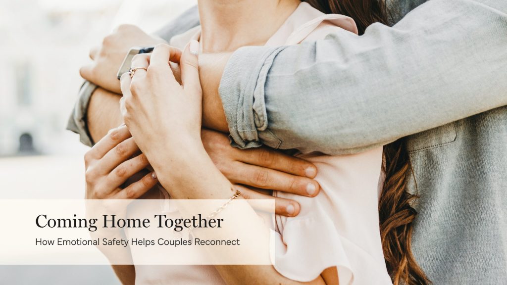 Couple holding one another, representing emotional safety and connection in relationships